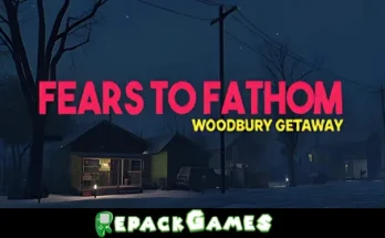 Fears To Fathom - Woodbury Getaway Repack Games