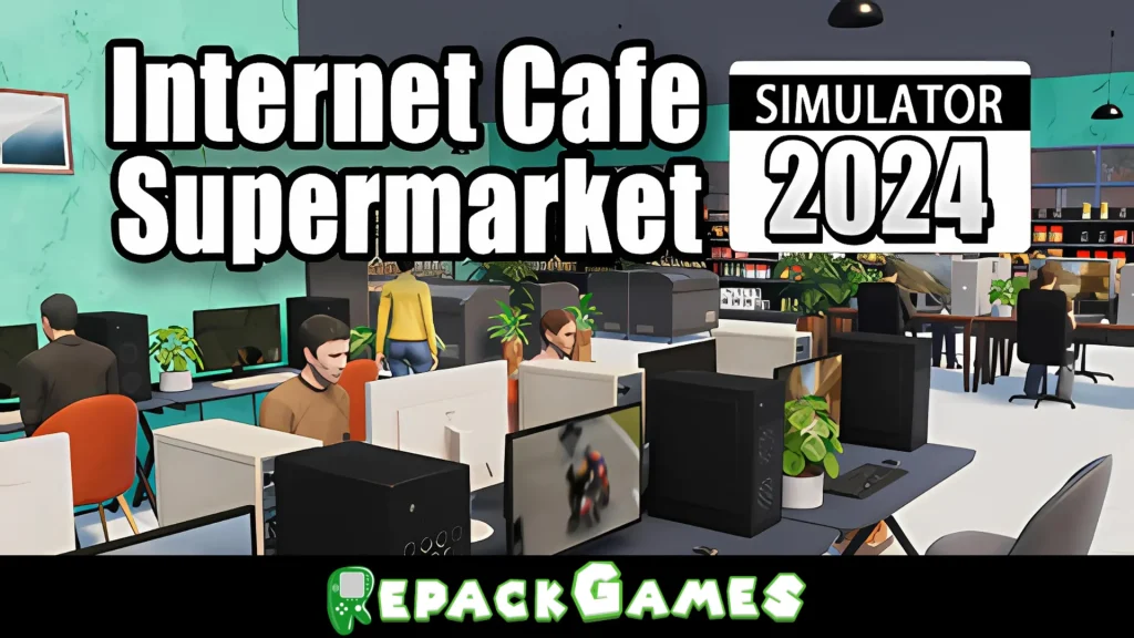 Internet Cafe & Supermarket Simulator 2024 Free Download PC