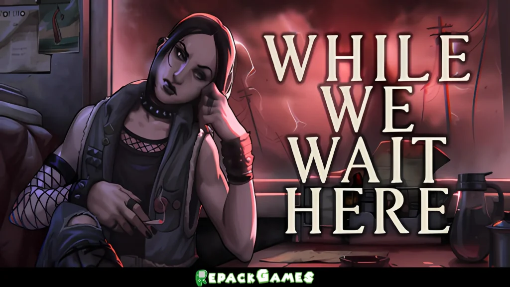 While We Wait Here Free Download PC